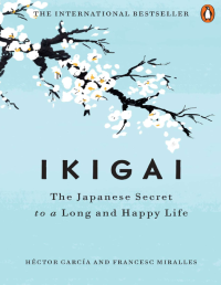 Image of IKIGAI THE JAPANESE SECRET TO A LONG AND HAPPY LIFE
