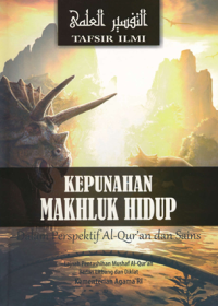Image of KEPUNAHAN MAKHLUK HIDUP 
Dalam Perspektif Al-Qur'an dan Sain