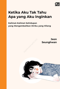 Image of ketika Aku Tak Tahu Apa Yang Aku Inginkan